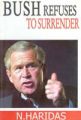 Bush Refuses To Surrender: Book by N. Haridas