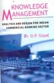 Knowledge Management Analysis And Design For Indian Commercial Banking Sector: Book by Dr. O.P. Goyal