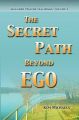 The Secret Path Beyond Ego: Book by Kim Michaels