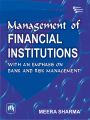 MANAGEMENT OF FINANCIAL INSTITUTIONS : With Emphasis on Bank and Risk Management: Book by SHARMA MEERA