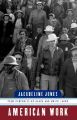 American Work: Four Centuries of Black and White Labor: Book by Jacqueline Jones
