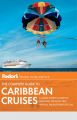 Fodor's the Complete Guide to Caribbean Cruises: Book by Fodor Travel Publications