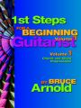1st Steps for a Beginning Guitarist: Book by Bruce E. Arnold