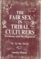 The Fair Sex In Tribal Cultures: Problems And Development: Book by Samita Manna