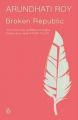 Broken Republic- PB (English) (Paperback): Book by Roy, Arundhati