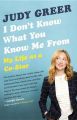 I Don't Know What You Know Me from: Confessions of a Co-Star: Book by Judy Greer