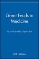 Great Feuds in Medicine: Ten of the Liveliest Disputes Ever: Book by Hal Hellman
