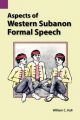 Aspects of Western Subanon Formal Speech: Book by William C Hall (Duke University, Durham, North Carolina, USA)