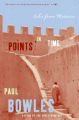 Points in Time: Tales from Morocco: Book by Paul Bowles (University of Northern British Columbia, Canada)