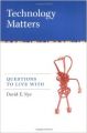 Technology Matters: Questions to Live With (English) (Hardcover): Book by David E. Nye