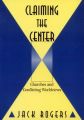 Claiming the Centre: Churches and Conflicting World Views: Book by Jack Rogers