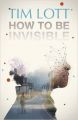 How To Be Invisible: Book by Tim, Lott