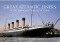 Great Atlantic Liners of the Twentieth Century in Color: Book by William H. Miller