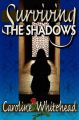 Surviving The Shadows: Book by Caroline Whitehead