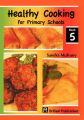 Healthy Cooking for Primary Schools 5: Book by Sandra Mulvany