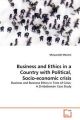 Business and Ethics in a Country with Political, Socio-Economic Crisis: Book by Munyaradzi Mawere