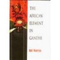 The African Element In Gandhi: Book by Anil Nauriya
