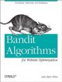 Bandit Algorithms for Website Optimization: Book by John Myles White
