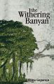 The Withering Banyan (English): Book by Hyma Goparaju is a management professional based in Hyderabad. She dabbled quite a lot in creative writing while at school and college, which remained dormant for a long time to come until she took the plunge to pen her first novel, ï¿½The Withering Banyanï¿½. She hopes to write more.