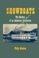 Showboats: The History of an American Institution: Book by Philip Graham