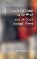 Enjoying Christ as the Word and the Spirit Through Prayer: Book by Witness Lee