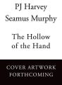 The Hollow of the Hand (English) (Paperback): Book by PJ Harvey, Seamus Murphy