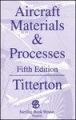 Aircraft Materials & Processes, 5/ed, 406 Pages 5th Edition (Paperback) (English) 5th Edition: Book by George Titterton
