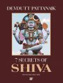 7 Secrets of Shiva (English): Book by                                                       Devdutt Pattanaik  is a doctor who worked in the pharmaceutical and healthcare industry for many years. Throughout his life, he has also been deeply interested in Hindu mythology, the epics, Puranas and the many legends and divine tales. after almost fifteen years in the healthcare industry, h... View More                                                                                                    Devdutt Pattanaik  is a doctor who worked in the pharmaceutical and healthcare industry for many years. Throughout his life, he has also been deeply interested in Hindu mythology, the epics, Puranas and the many legends and divine tales. after almost fifteen years in the healthcare industry, he switched his career and started writing about Hindu mythology and using the Hindu scriptures to teach lessons in business management. His books include Myth=Mithya: A Handbook of Hindu Mythology, The Pregnant King, The 7 Secret Series, Jaya: An Illustrated Retelling of the Mahabharata, An Identity Card for Krishna,Business Sutra: A Very Indian Approach to Management, Sita: An Illustrated Retelling of the Ramayana and Shikhandi: And Other Tales They Don't Tell You. 