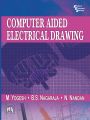 COMPUTER AIDED ELECTRICAL DRAWING: Book by Yogesh M|Nagaraja B.S|Nandan N
