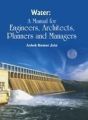 Water: A Manual For Engineers Architects Planners and Managers: Book by Jain, Ashok Kumar