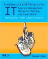 Architecture and Patterns for It Service Management, Resource Planning, and Governance : Making Shoes for the Cobbler's Children (English) (Paperback): Book by Charles T. Betz