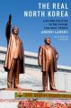 The Real North Korea: Life and Politics in the Failed Stalinist Utopia: Book by Andrei Lankov