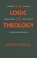 The Logic of Theology: Book by Dietrich Ritschl