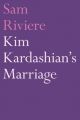 Kim Kardashian's Marriage: Book by Sam Riviere