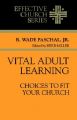 Vital Adult Learning: Choices to Fit Your Church: Book by R.Wade Paschal