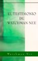 El Testimonio de Watchman Nee: Book by Watchman Nee