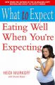Eating Well When You're Expecting: Book by Heidi E. Murkoff , Sharon Mazel