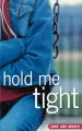 Hold Me Tight: Book by Lorie Ann Grover