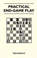 Practical End-Game Play: Book by Fred Reinfeld
