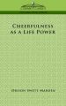 Cheerfulness as a Life Power: Book by Orison, Swett Marden