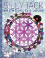 Silly Jack and the Cosmic Kaleidoscope Coloring Book: Book by Jessie Riley