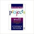 MANAGING PROJECTS WELL 1st Edition: Book by Bender