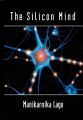 The Silicon Mind: Book by Manikarnika Lagu