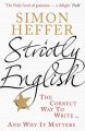 Strictly English: The Correct Way to Write ... and Why it Matters: Book by Simon Heffer