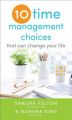 Ten Time Management Choices That Can Change Your Life: Book by Sandra Felton