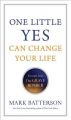 One Little Yes Can Change Your Life: Excerpts from the Grave Robber: Book by Mark Batterson