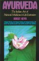 Ayurveda: The Indian Art of Natural Medicine & Life Extension: Book by Birgit Heyn