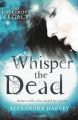 Whisper the Dead: Book by Alyxandra Harvey
