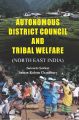 Autonomous District Council And Tribal Welfare (North East India): Book by Sukanta Sarkar, Suman Kalyan Chaudhury