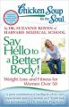 CHICKEN SOUP FOR THE SOUL: SAY HELLO TO A BETTER BODY: Book by DR. SUZANNE KOVEN